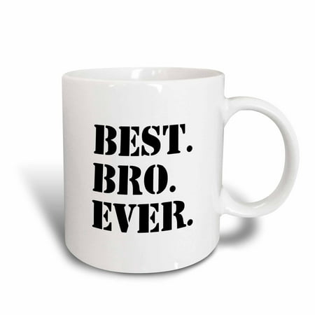 3dRose Best Bro Ever - Gifts for brothers - black text, Ceramic Mug, (Best Rakhi Gifts For Brother)