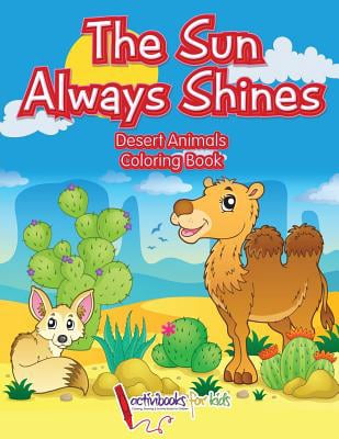 The Sun Always Shines : Desert Animals Coloring Book
