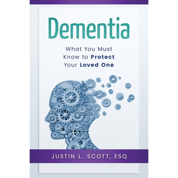 Dementia - What You Must know to Protect Your Loved One (Paperback)