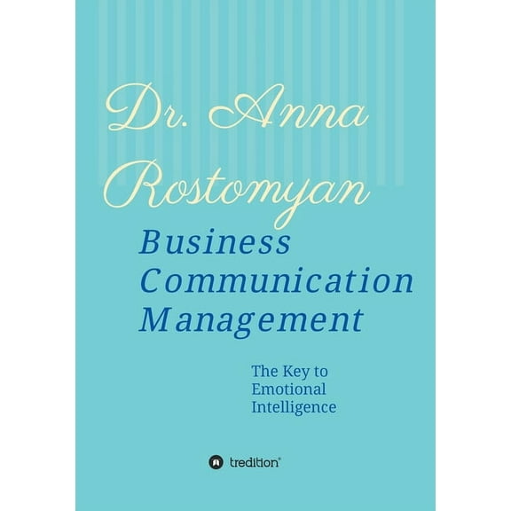 Business Communication Management : The Key to Emotional Intelligence (Paperback)