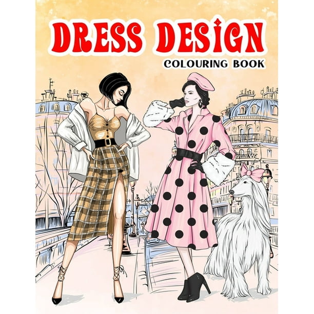 Adult Coloring Books: Dress Design Colouring Book : Beauty Gorgeous