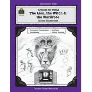 Literature Units: A Guide for Using the Lion, the Witch & the Wardrobe in the Classroom (Paperback)