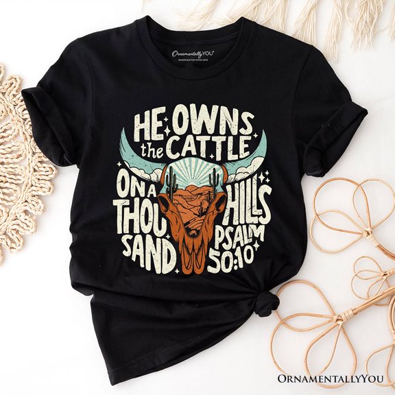 He Owns the Cattle On a Thousand Hills T-Shirt, Christian Western Faith Tee