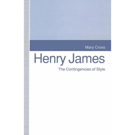 Henry James: The Contingencies of Style, (Paperback)