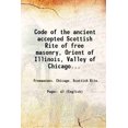 thumbnail image 1 of Code of the ancient accepted Scottish Rite of free masonry, Orient of Illinois, Valley of Chicago. Oriental Consistory, S [therefore symbol] P [therefore symbol] R [therefore symbol] S [th [Hardcover], 1 of 1