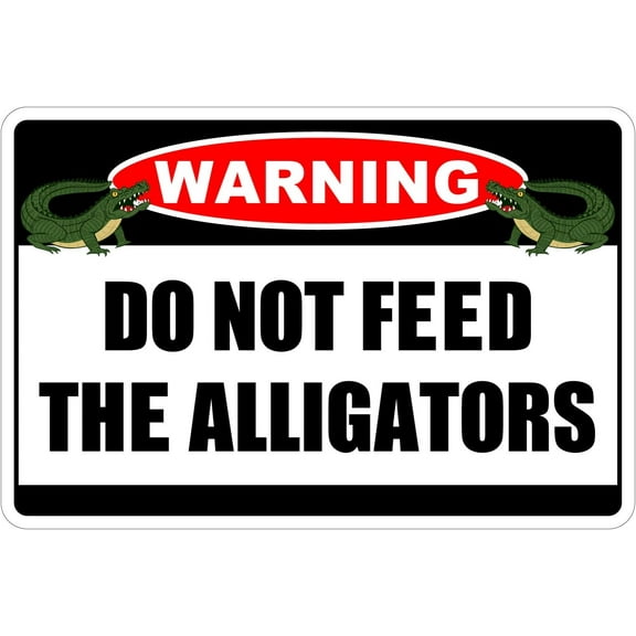 Do Not Feed The Alligators Warning 8" x 12" Funny Metal Novelty Sign Aluminum NS 4038
