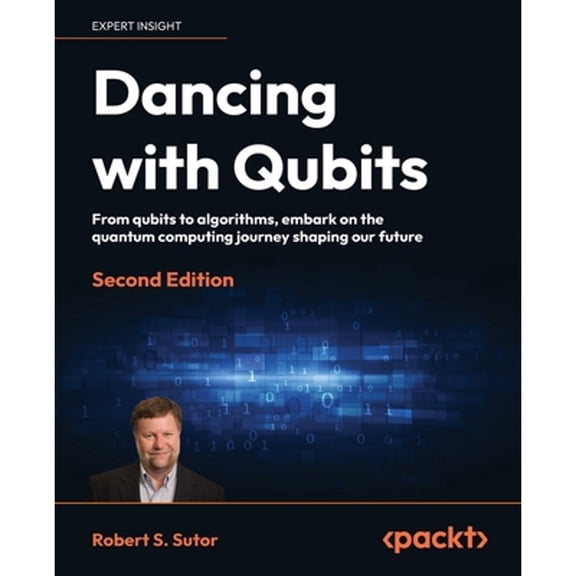 Pre-Owned Dancing with Qubits: From qubits to algorithms, embark on the quantum computing journey shaping our future, 9781837636754, 1837636753, Paperback, 2 edition