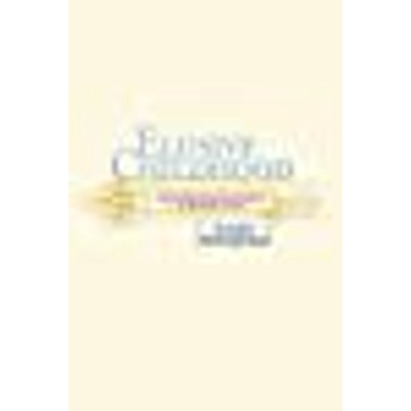 ELUSIVE CHILDHOOD : IMPOSSIBLE REPRESENTATIONS IN MODERN FICTION (Paperback)