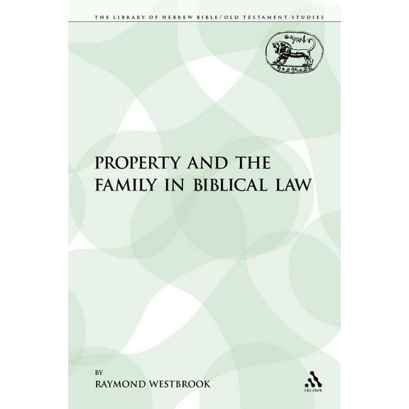 Library of Hebrew Bible/Old Testament St Property and the Family in Biblical Law, Book 113, (Paperback)