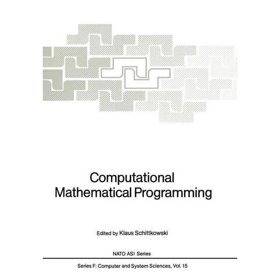 NATO Asi Subseries F: Computational Mathematical Programming, Book 15, (Paperback)