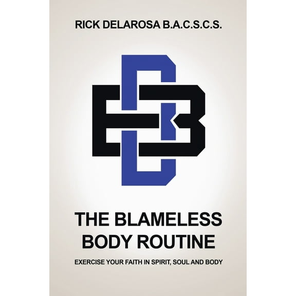 The Blameless Body Routine: Exercise your Faith in Spirit, Soul and Body, (Paperback)