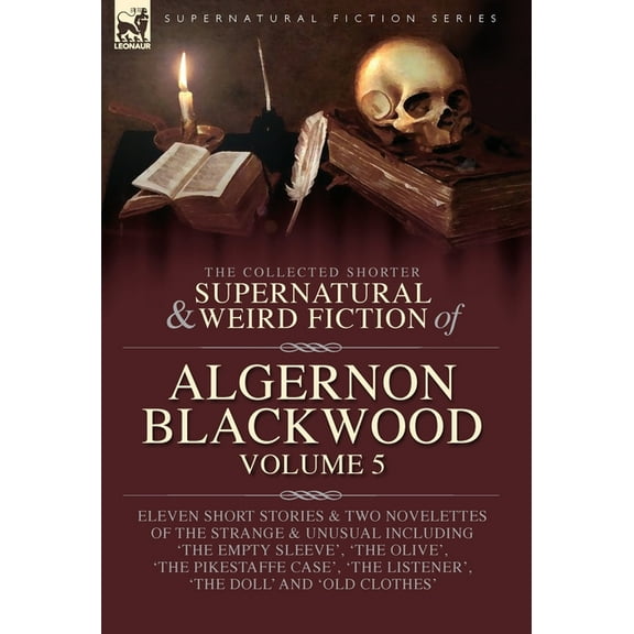 The Collected Shorter Supernatural & Weird Fiction of Algernon Blackwood Volume 5, (Hardcover)