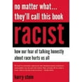 thumbnail image 2 of No Matter What...They'll Call This Book Racist: How our Fear of Talking Honestly About Race Hurts Us All, 2 of 2