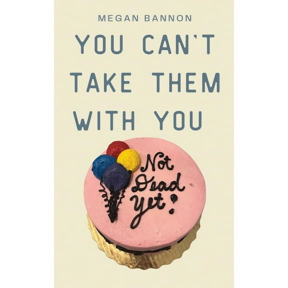 You Can't Take Them With You, (Paperback)