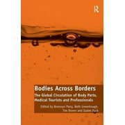 Bodies Across Borders: The Global Circulation of Body Parts, Medical Tourists and Professionals