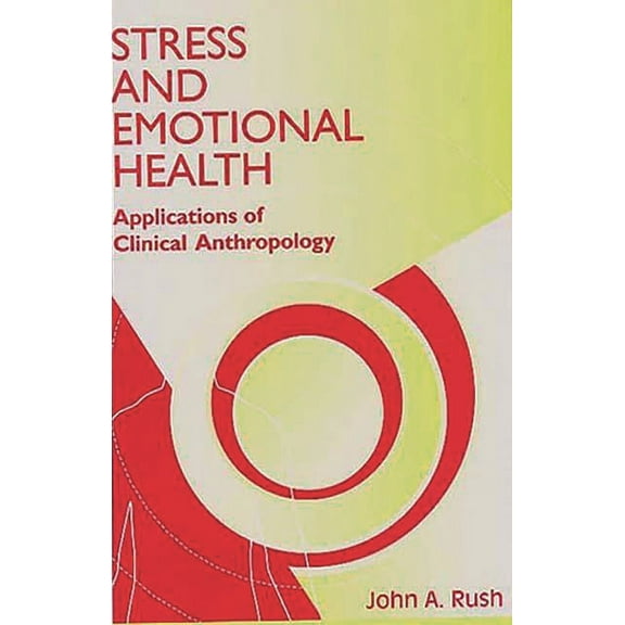 Stress and Emotional Health: Applications of Clinical Anthropology (Paperback)