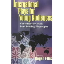 International Plays for Young Audiences: Contemporary Works from Leading Playwrights (Paperback)