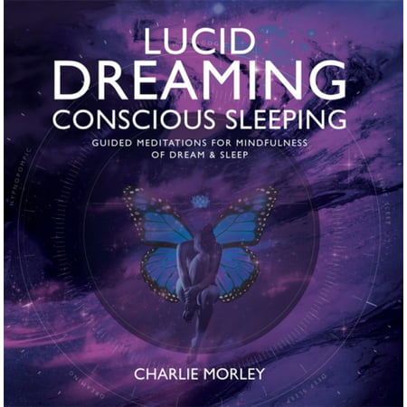 Lucid Dreaming Conscious Sleeping: Guided Meditations for Mindfulness of Dream & Sleep (Audio (Best Lucid Dreaming App)