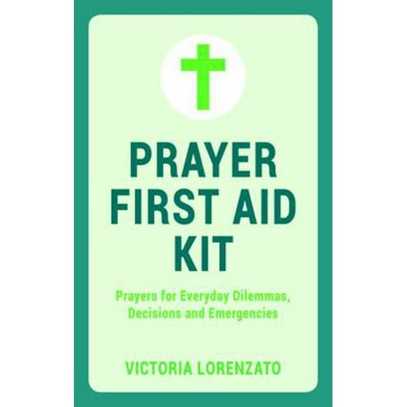 Pre-Owned Prayer First Aid Kit: Prayers for Everyday Dilemmas, Decisions and Emergencies (Hardcover) 1849537348 9781849537346