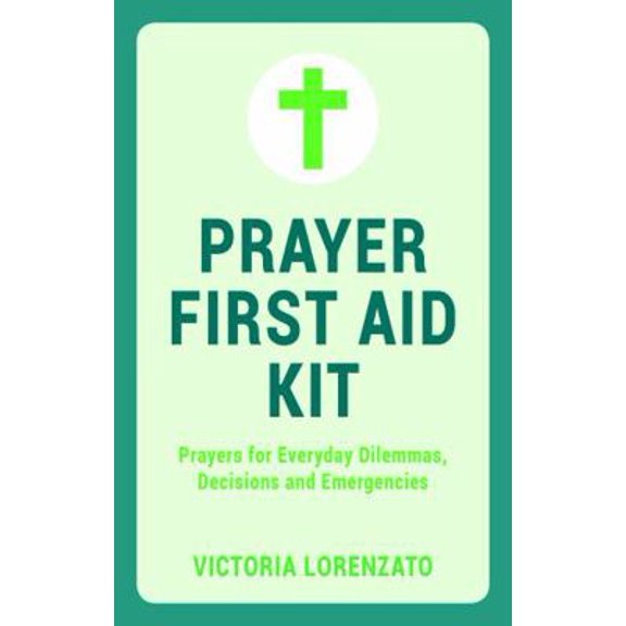 Pre-Owned Prayer First Aid Kit: Prayers for Everyday Dilemmas, Decisions and Emergencies (Hardcover) 1849537348 9781849537346