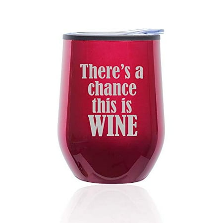 

Stemless Wine Tumbler Coffee Travel Mug Glass with Lid There s A Chance This Is Wine (Fuchsia)