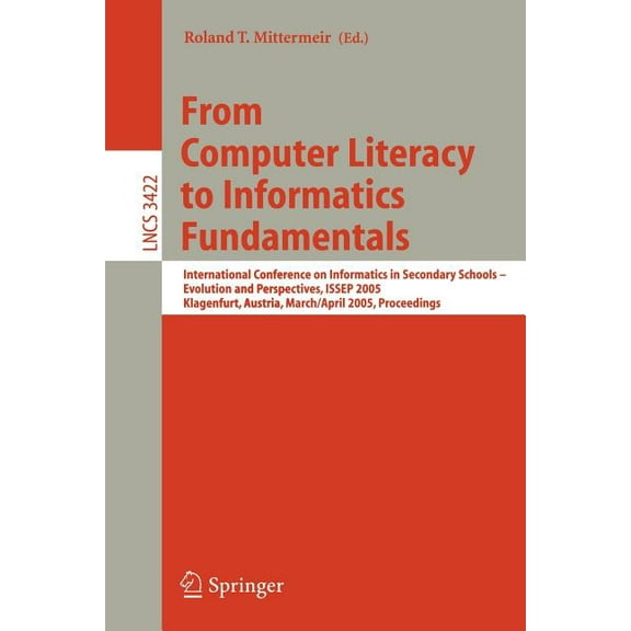 From Computer Literacy to Informatics Fundamentals: International Conference on Informatics in Secondary Schools -- Evol, (Paperback)