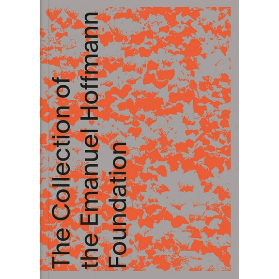 Future Present: The Collection of the Emanuel Hoffmann Foundation, (Hardcover)