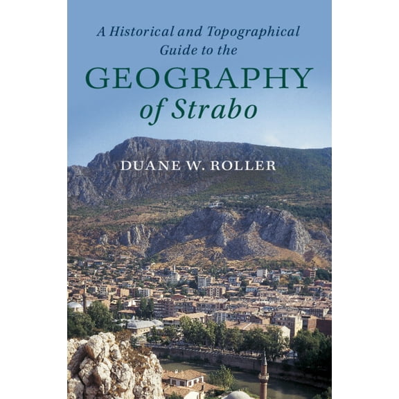 A Historical and Topographical Guide to the Geography of Strabo, (Paperback)