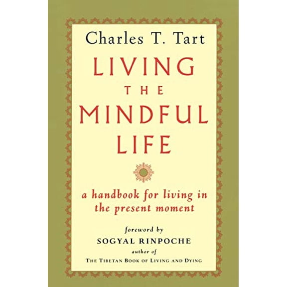 Pre-Owned Living the Mindful Life: A Handbook for Living in the Present Moment (Paperback) 1570620032 9781570620034