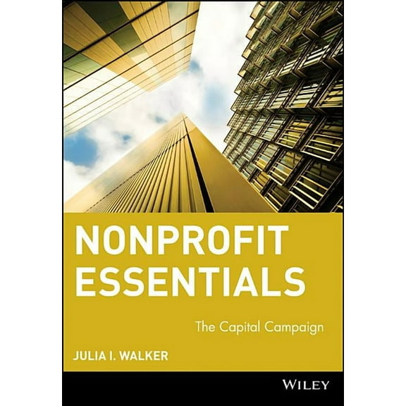 AFP/Wiley Fund Development Nonprofit Essentials: The Capital Campaign, Book 65, (Paperback)