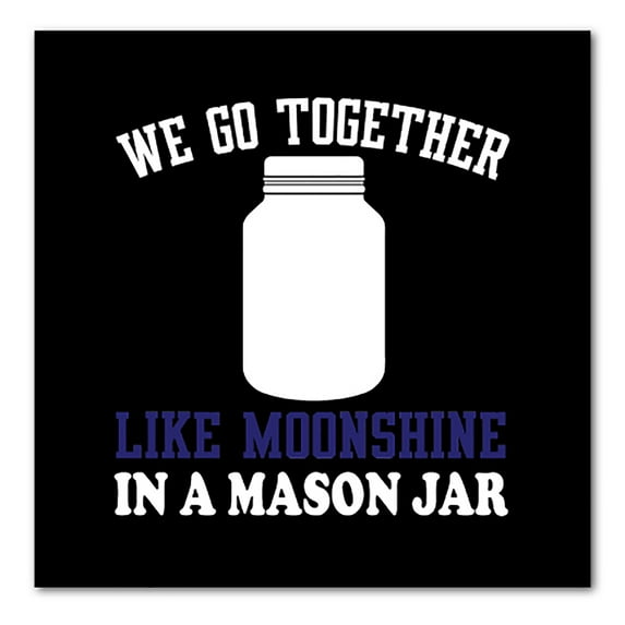 DistinctInk Custom Bumper Sticker - 4" x 4" Decorative Decal - Black Background - We Go Together Like Moonshine in a Mason Jar