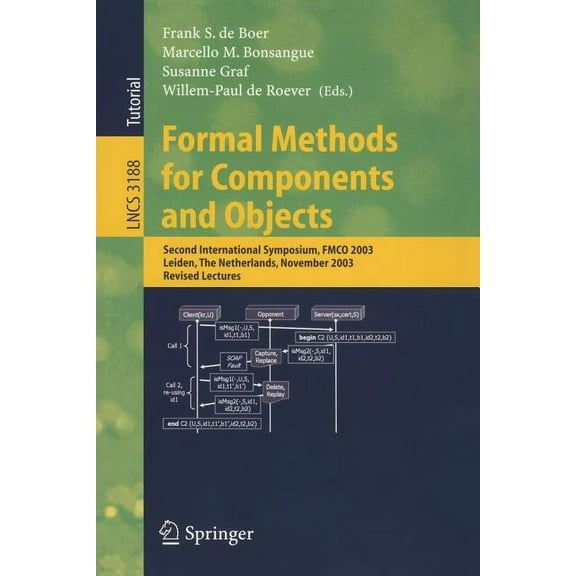 Lecture Notes in Computer Science Formal Methods for Components and Objects: Second International Symposium, Fmco 2003, Leiden, the Netherlands, November , Book 3188, (Paperback)