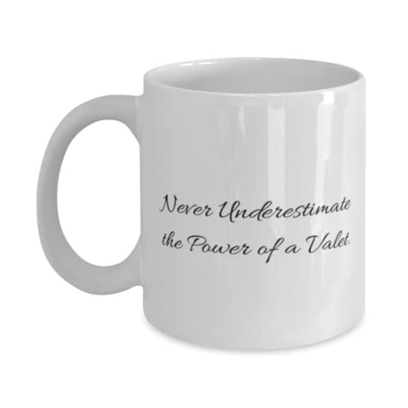 Never Underestimate the Power of a Valet. 15oz Mug, Valet Present From Boss, Beautiful Cup For Coworkers