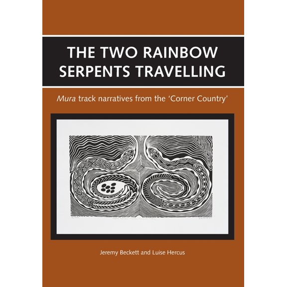 Aboriginal History Monographs: The Two Rainbow Serpents Travelling (Paperback)