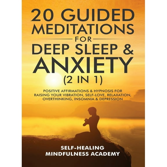 20 Guided Meditations For Deep Sleep & Anxiety (2 in 1): Positive Affirmations & Hypnosis For Raising Your Vibration, Se, (Hardcover)