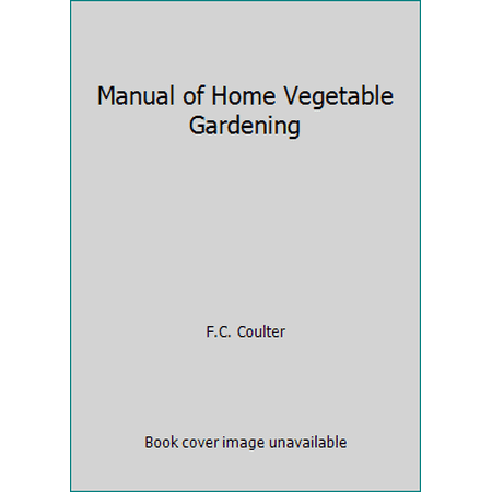 Pre-Owned Manual of Home Vegetable Gardening (Paperback) 0486229459 9780486229454