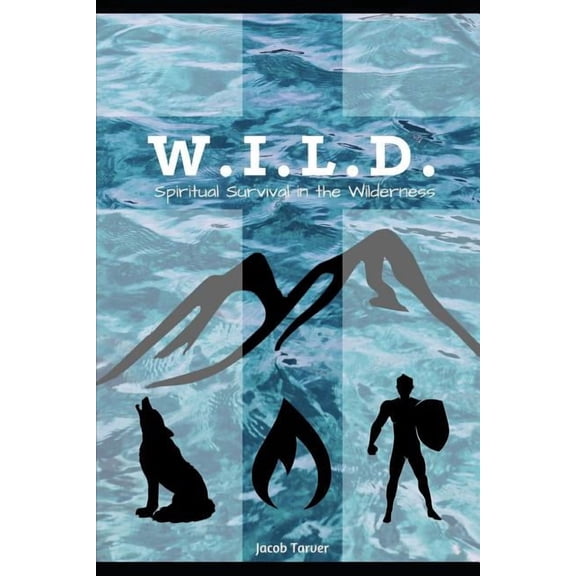 W.I.L.D.: Spiritual Survival in the Wilderness (Paperback)