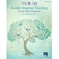thumbnail image 2 of Hal Leonard First, We Sing!  Kodaly-Inspired Teaching for the Music Classroom, 2 of 2