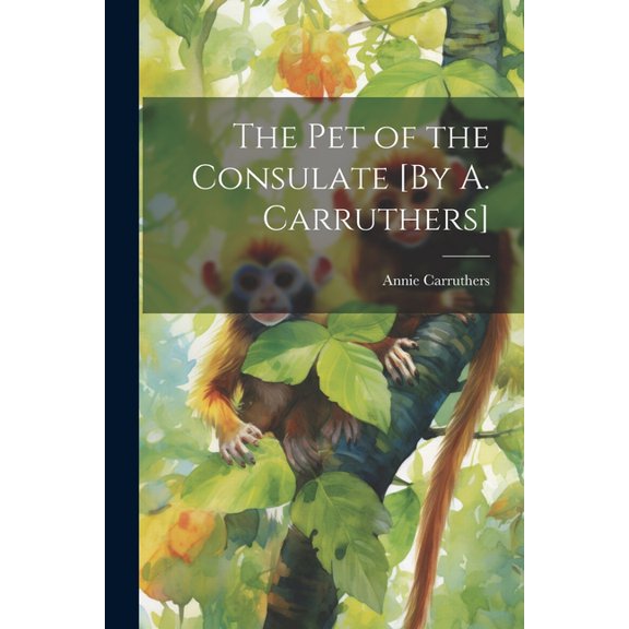 The Pet of the Consulate [By A. Carruthers] (Paperback)