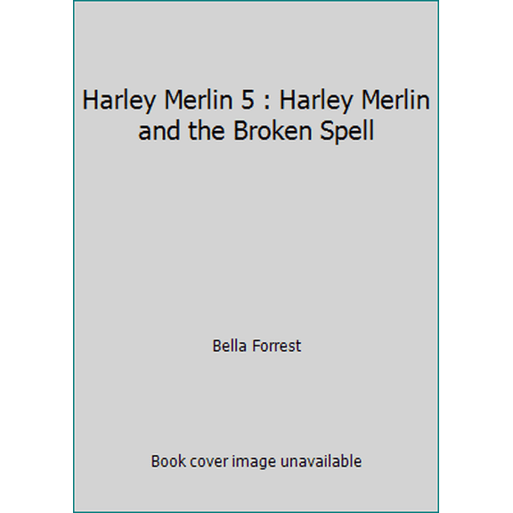 Pre-Owned Harley Merlin 5 : Harley Merlin and the Broken Spell (Paperback) 1947607804 9781947607804