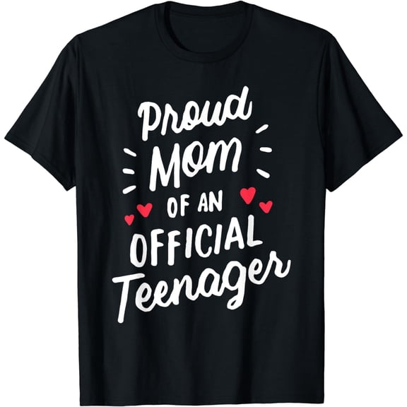 Proud Mom of an Official Teenager 13th Birthday 13 Years Old T-Shirt
