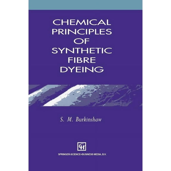 Chemical Principles of Synthetic Fibre Dyeing, (Paperback)