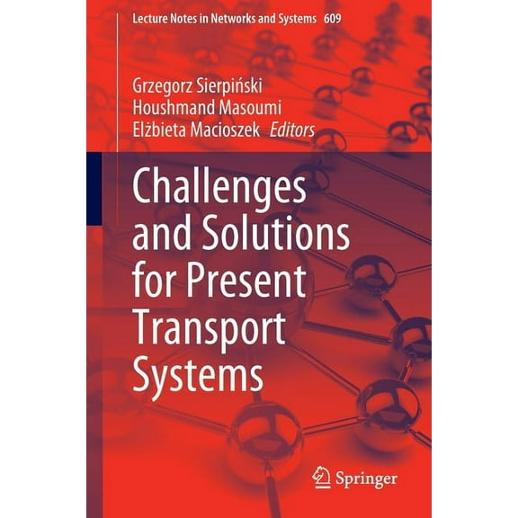 Lecture Notes in Networks and Systems Challenges and Solutions for Present Transport Systems, Book 609, (Paperback)