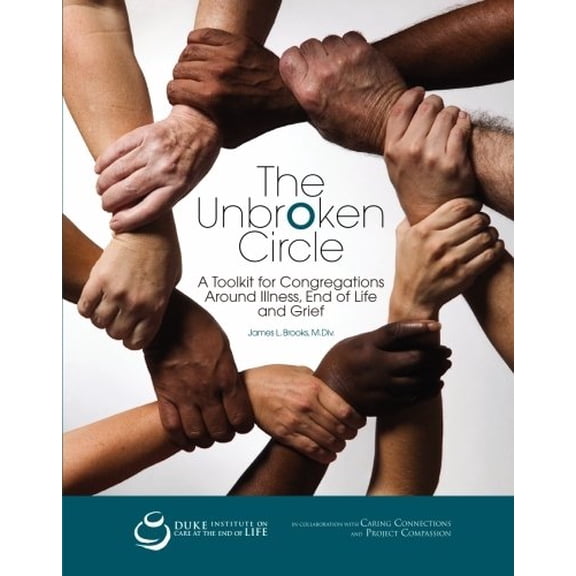 Pre-Owned The Unbroken Circle: A Toolkit for Congregations Around Illness End of Life and Grief, 9780979679018, 097967901X, Paperback, 1 edition