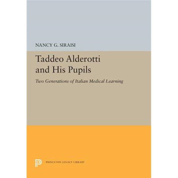 Pre-Owned Princeton Legacy Library Taddeo Alderotti and His Pupils: Two Generations of Italian Medical Learning, Book 5465, (Paperback)