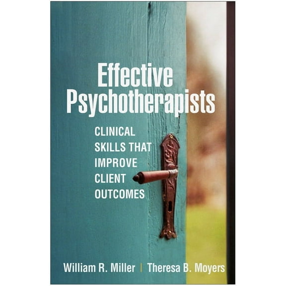 Effective Psychotherapists: Clinical Skills That Improve Client Outcomes, (Paperback)