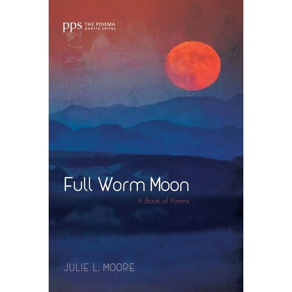 Poiema Poetry: Full Worm Moon (Paperback)