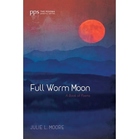 Poiema Poetry: Full Worm Moon (Paperback)