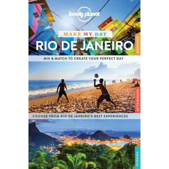 Lonely Planet Make My Day Rio de Janeiro (Paperback) by Lonely Planet, Regis St Louis