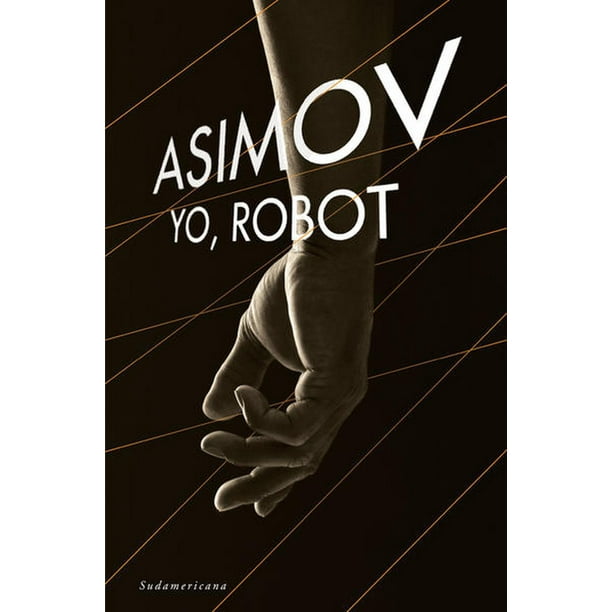 Libro Yo, Robot Tapa Blanda, Autor Isaac Asimov, Editorial Debolsillo Debolsillo 9786073147385